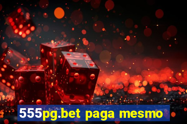 555pg.bet paga mesmo